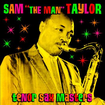 Sam “The Man” Taylor - Tenor Sax Masters