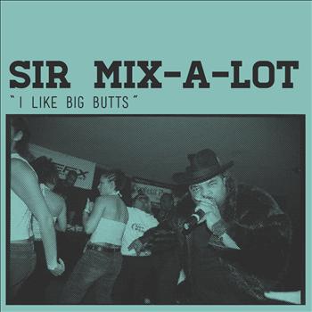 Sir Mix-A-Lot - "I Like Big Butts"