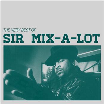 Sir Mix-A-Lot - The Very Best Of: Sir Mix-a-Lot