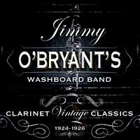 Jimmy O’Bryant’s Washboard Band - Clarinet Vintage Classics 1924-1926