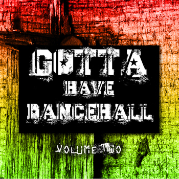 Various Artists - Gotta Have Dancehall Vol 2 Platinum Edition