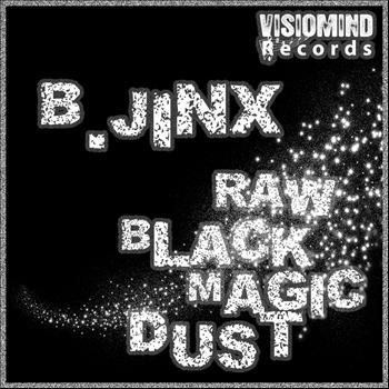 B. Jinx - Raw Black Magic Dust EP