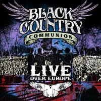 Black Country Communion - Live Over Europe (2011)