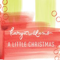 Karyn Williams - A Little Christmas
