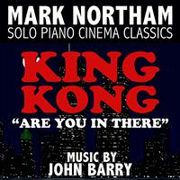 Mark Northam - King Kong - "Are You In There" Piano Solo (From the 1977 original motion picture score)