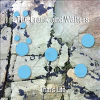 The Frank And Walters - That's Life