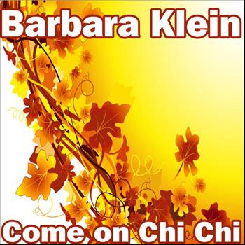 Barbara Klein - Come on Chi Chi