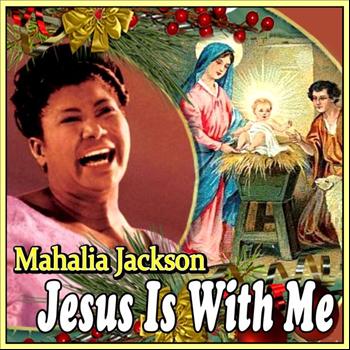 Mahalia Jackson - Mahalia Jackson: Jesus Is With Me