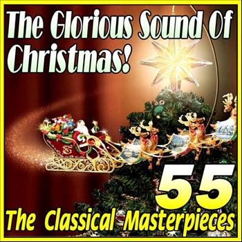 Various Artists - The Glorious Sound Of Christmas! 55 Classical Masterpieces