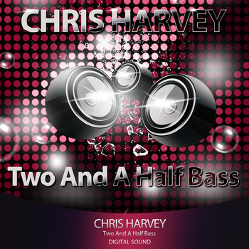 Chris Harvey - Two and a Half Bass