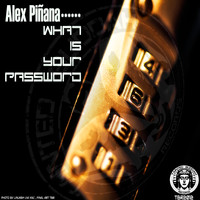 Alex Pinana - What Is Your Password