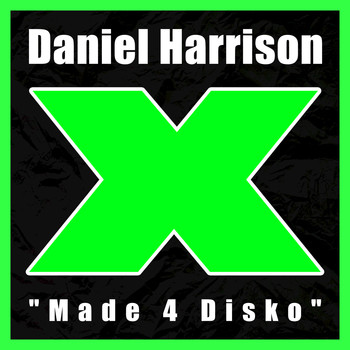 Daniel Harrison - Made 4 Disko