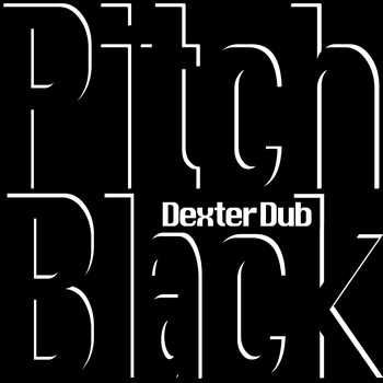 Dexter Dub - Pitch Black