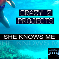 Crazy Z Projects - She Knows Me
