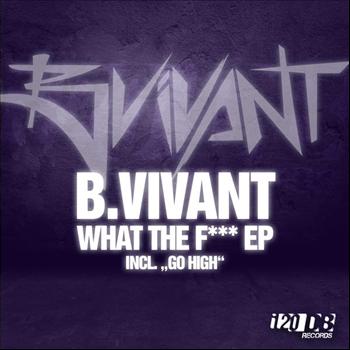 B.Vivant - What The F***