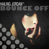 Hailing Jordan - Bounce Off