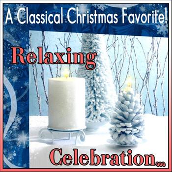 Various Artists - A Classical Christmas Favorite! Relaxing Celebration?