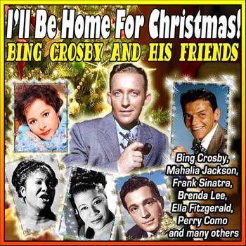 Various Artists - I'll Be Home For Christmas! Bing Crosby and his Friends