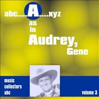 Gene Autry - A as in AUDREY, Gene