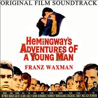 Franz Waxman - Hemingway's Adventures of a Young Man, Original Motion Picture Soundtrack