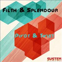 Filth & Splendour - Pivot & Twist