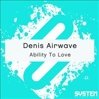Denis Airwave - Ability to Love - Single