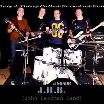 John Hardman Band - Only A Thing Called Rock and Roll
