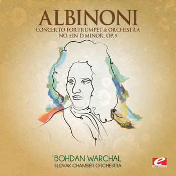 Slovak Chamber Orchestra - Albinoni: Concerto for Trumpet & Orchestra No. 2 in D Minor, Op. 9 (Digitally Remastered)