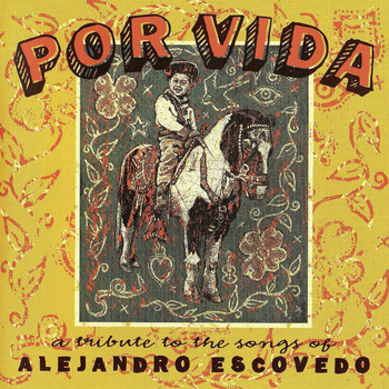 Various Artists - Por Vida: A Tribute to the Songs of Alejandro Escovedo