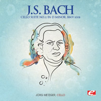 Jörg Metzger - J.S. Bach: Cello Suite No. 2 in D Minor, BMV 1008 (Digitally Remastered)