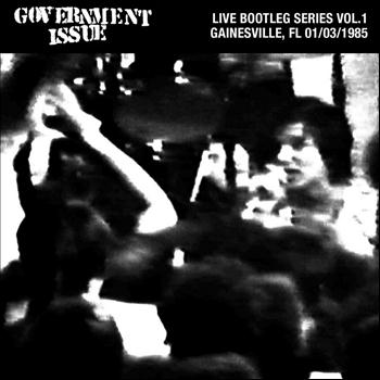 Government Issue - Live Bootleg Series Vol. 1: 01/03/1985 Gainesville, FL