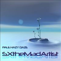 SXtheMadArtist - Pale Hazy Daze