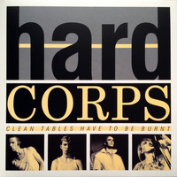 Hard Corps - Clean Tables Have To Be Burnt