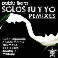 Pablo Fierro - Solos Tu y Yo Remixes