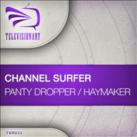 Channel Surfer - Panty Dropper/Haymaker