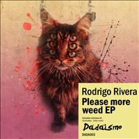 Rodrigo Rivera - Please More Weed