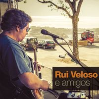 Rui Veloso - Rui Veloso e Amigos