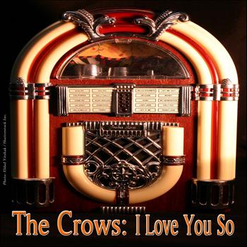 The Crows - I Love You So