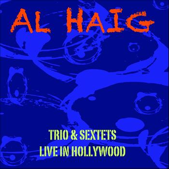 Al Haig - Al Haig Trio & Sextets / Live In Hollywood