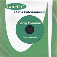 Larry Williams - Bony Moronie (That's Entertainment)