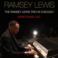 Ramsey Lewis - The Ramsey Lewis Trio in Chicago / Stretching Out
