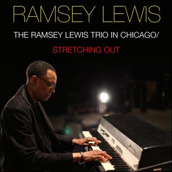 Ramsey Lewis - The Ramsey Lewis Trio in Chicago / Stretching Out