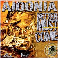 Aidonia - Better Must Come (I've Seen) - Single