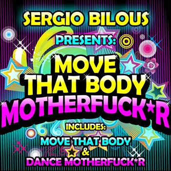 Sergio Bilous - Move That Body Motherfuck*r (Explicit)