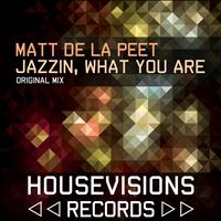 Matt De La Peet - Jazzin / What You Are