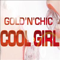 Gold 'n' Chic - Cool Girl (Remixes)