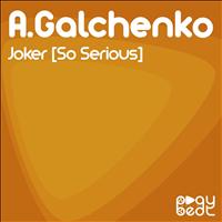 A.Galchenko - Joker (So Serious)