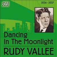 Rudy Vallee and His Connecticut Yankees - Dancing in the Moonlight (1934 - 1937)