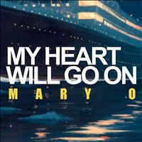 Mary O - My Heart Will Go On (Theme from "Titanic")