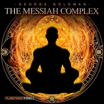 George Goldman - The Messiah Complex